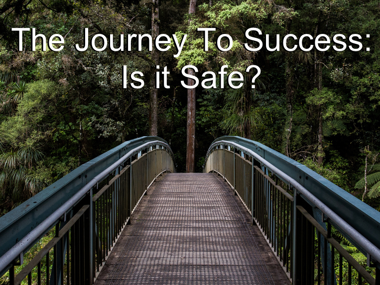 The Journey To Success: Is It Safe?